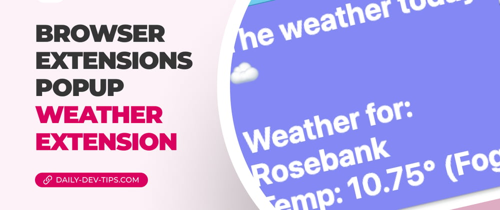 Cover image for Browser extensions - Popup weather extension