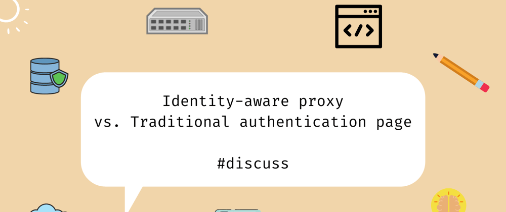 Cover image for 🔐 Authentication: Is Identity-aware Proxy enough for most use cases?