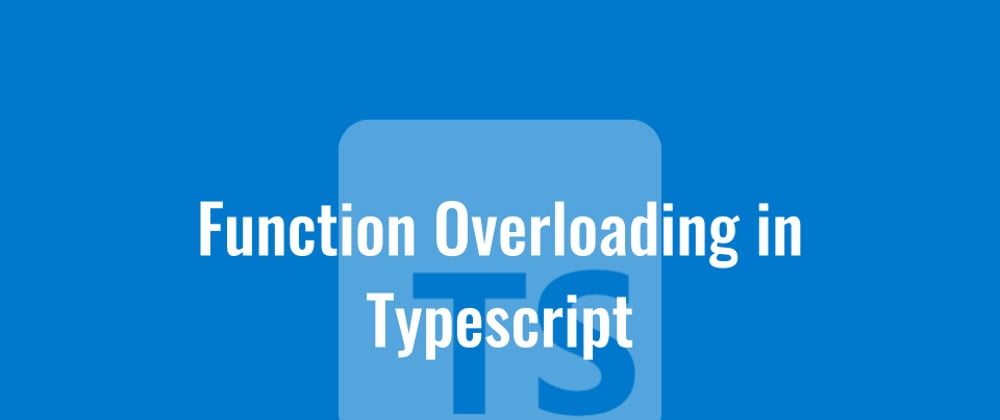 Cover image for Function Overloading in Typescript