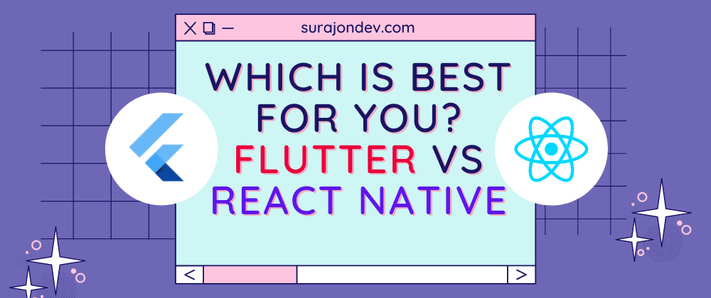 Cover image for React Native VS Flutter - What's Best for You?