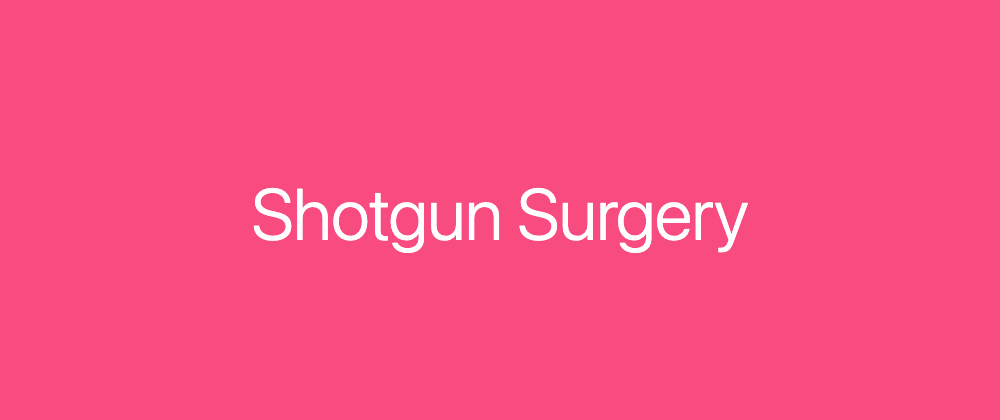 Cover image for Code Smell | Shotgun surgery