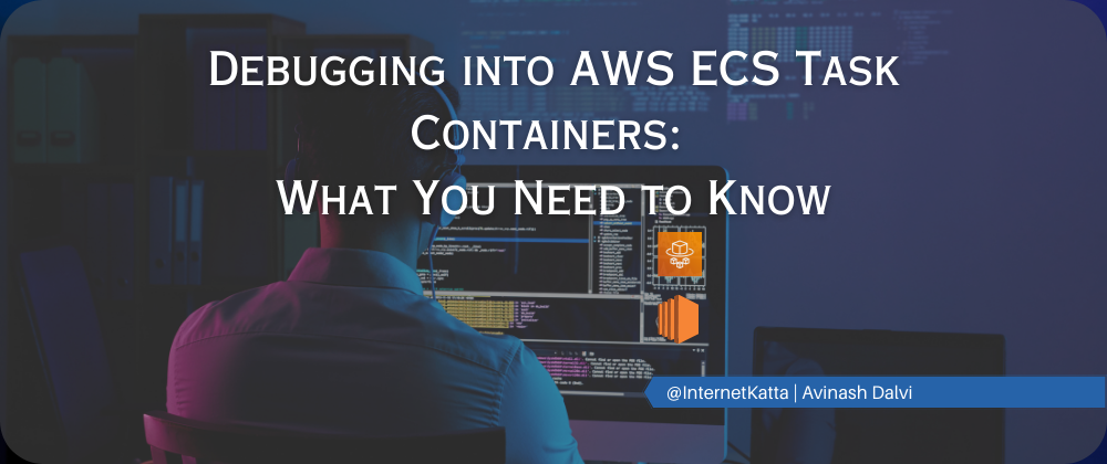 Cover image for Debugging into AWS ECS Task Containers: What You Need to Know