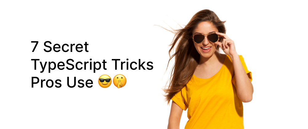 Cover image for 7 Secret TypeScript Tricks Pros Use 😎🤫