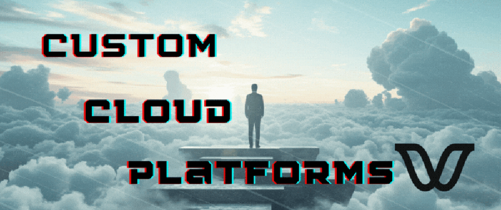 Cover Image for Crafting Custom Platforms in a Cloudy World ☁️