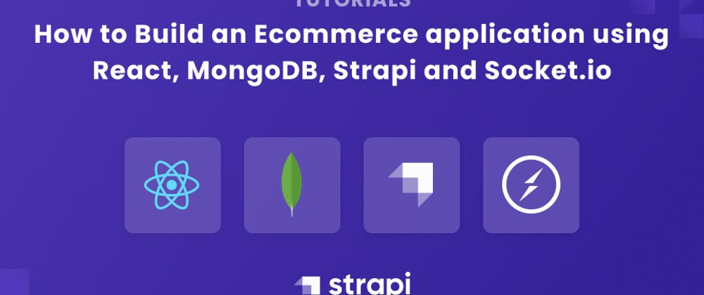 Cover image for How to Build an Ecommerce Application using React, MongoDB, Strapi and Socket.io