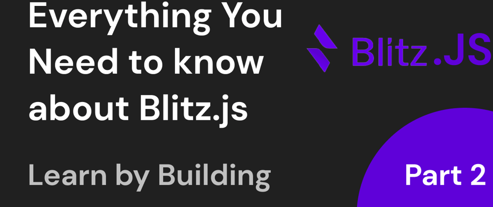 Cover image for Blitz.js: The Fullstack React Framework Part 2