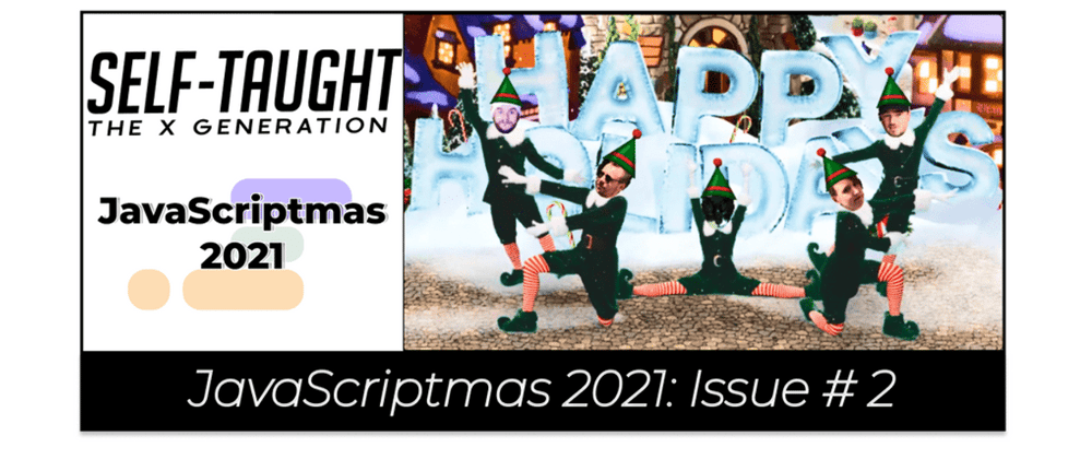 Cover image for Scrimba: JavaScriptmas 2021 - Issue 2