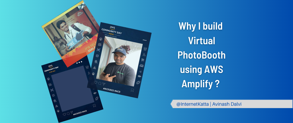 Cover image for Why I build Virtual PhotoBooth using AWS Amplify ?