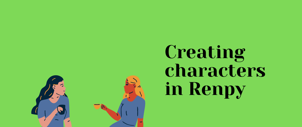 Cover image for Creating characters and scripting dialouge in RenPy