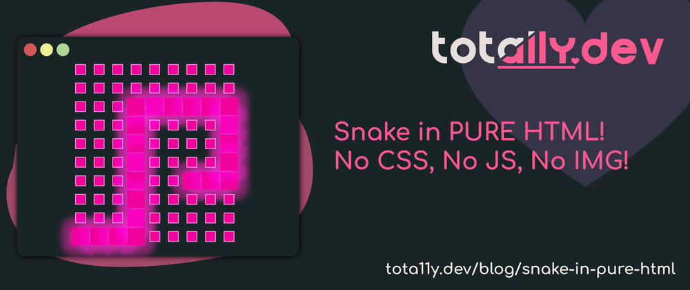 Cover image for Snake...in pure HTML⁉️ [no JS, no CSS, no images!!] 😱