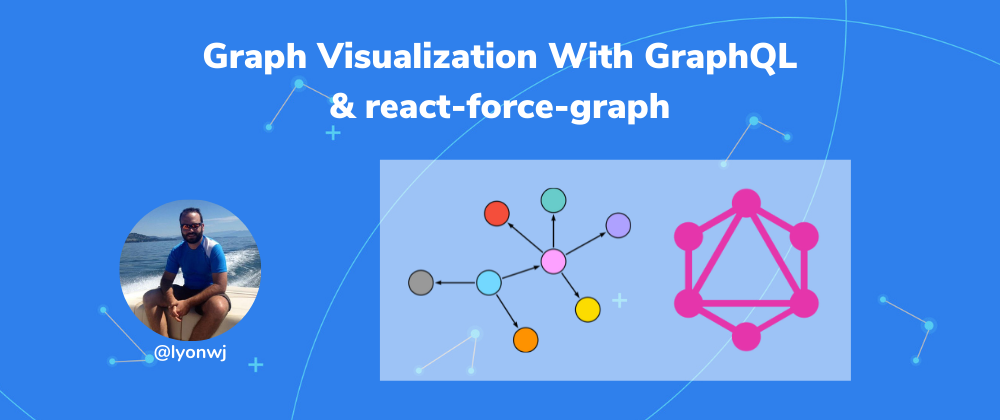 Cover image for Graph Data Visualization With GraphQL & react-force-graph