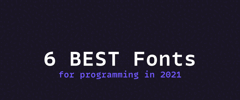 Cover image for 6 BEST Fonts for Programming in 2021