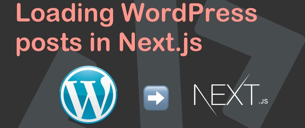 Cover image for Loading WordPress posts in Next.js