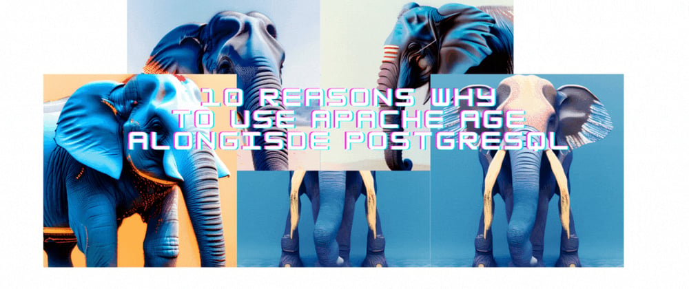Cover image for 10 Reasons Why to use Apache AGE alongside PostgreSQL