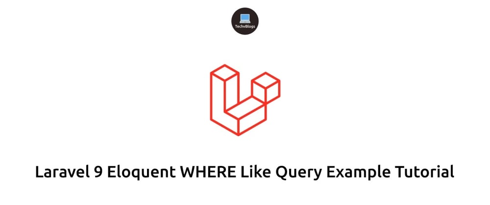 Cover image for Laravel 9 Eloquent WHERE Like Query Example Tutorial