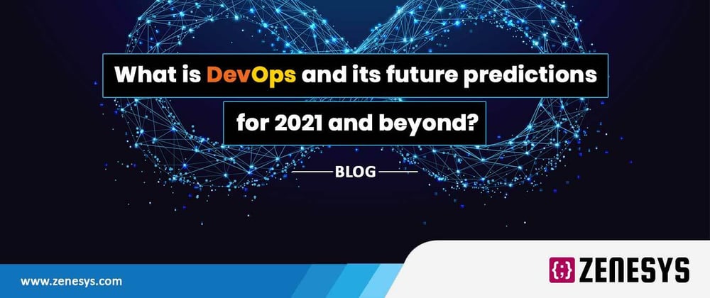 Cover image for What is DevOps and its future predictions for 2021 and beyond?