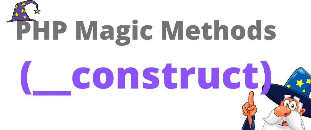 Cover image for PHP __construct (🧙‍♂️Lesson 1: PHP Magic Methods)