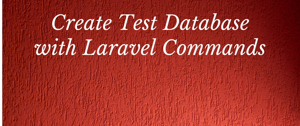 Cover image for Create Laravel artisan commands and test database
