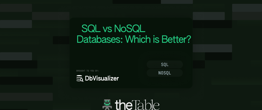 Cover image for SQL vs NoSQL Databases: Which is Better?