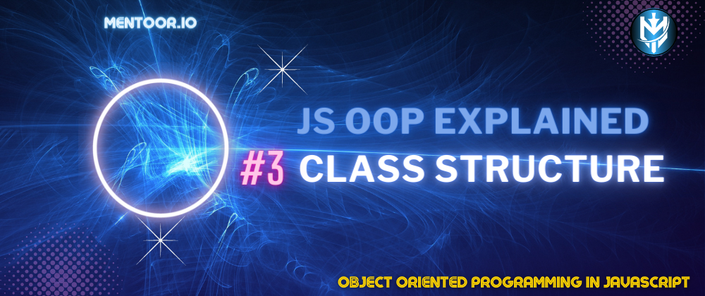 Cover image for 3-JS OOP: Class Structure