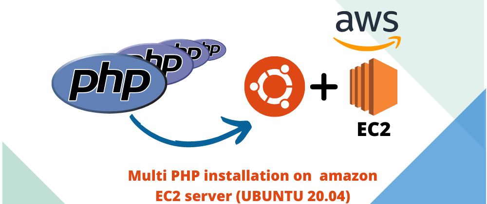 Cover image for How to Install Multi-PHP versions on Ubuntu 20.04(Amazon EC2 server)