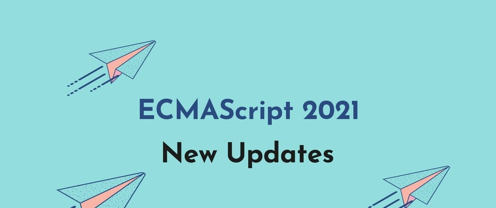 Cover image for ECMAScript 2021 New Updates