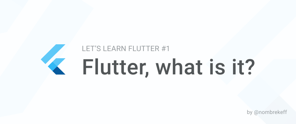 Cover image for Flutter, what is it? - LLF #1
