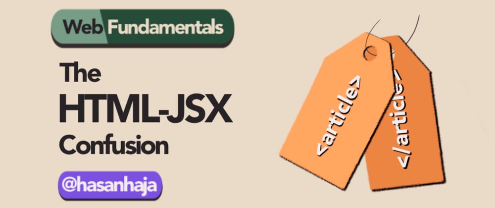 Cover image for Web Fundamentals: The HTML-JSX Confusion