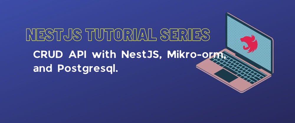 Cover image for Building CRUD API with NestJs - Introduction.