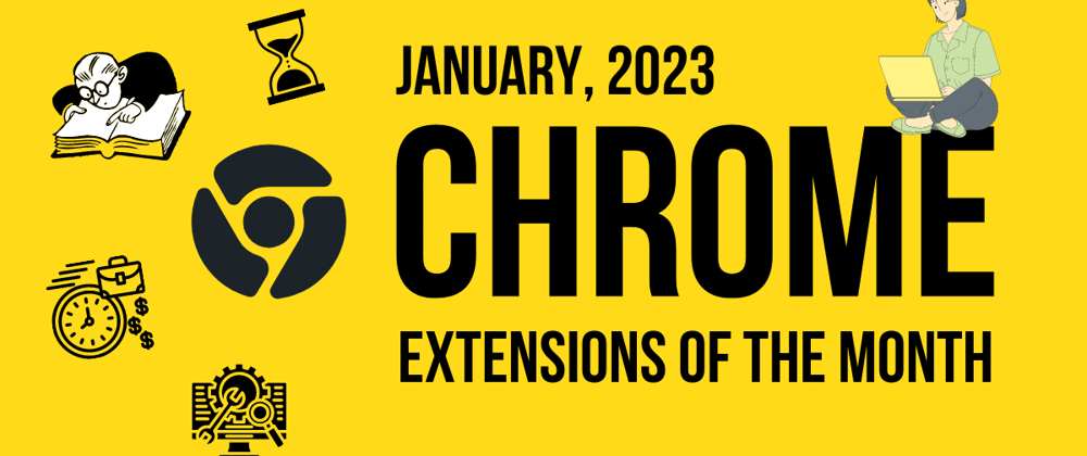 Cover image for Chrome Extensions of the Month - January 2023
