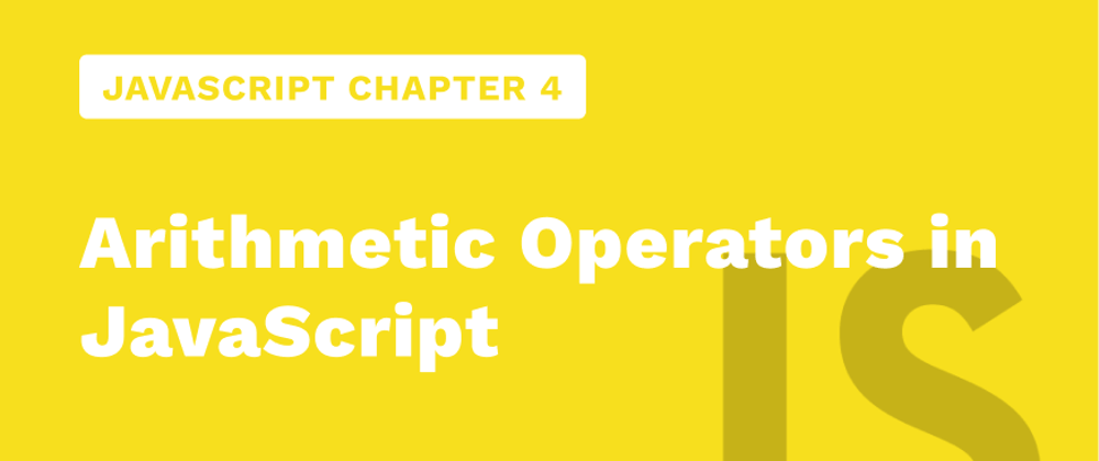 Cover image for Javascript Chapter 4 - Arithmetic Operators in JavaScript