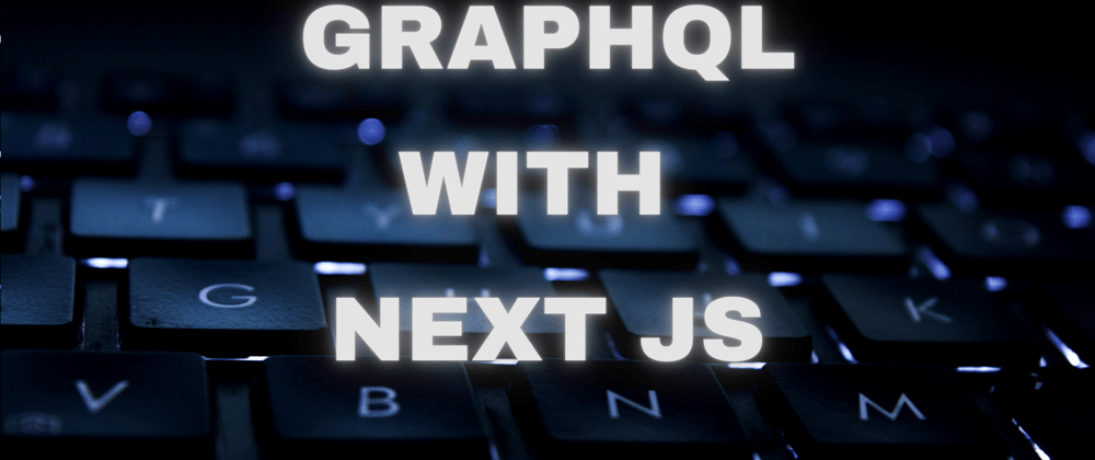 Cover image for GraphQL with NEXT JS
