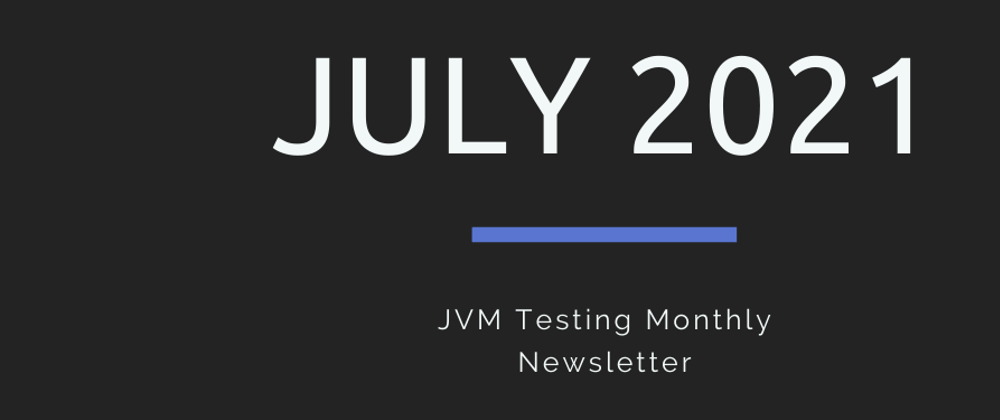Cover image for JVM Testing Newsletter | July 2021