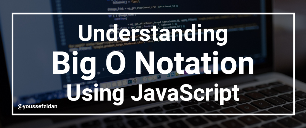 Cover image for Understanding Big O Notation Using JavaScript.