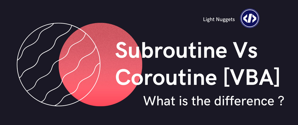 Cover image for Coroutine Vs Subroutine [ VBA Programming ]