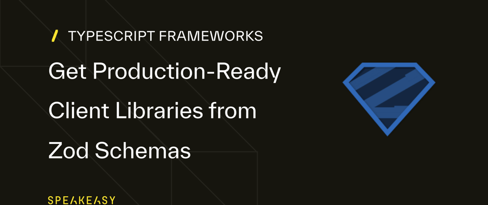 Cover image for Get Production-Ready Client Libraries from Zod Schemas