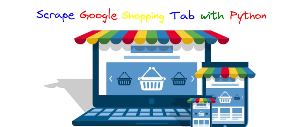 Cover image for Scrape Google Shopping Tab with Python