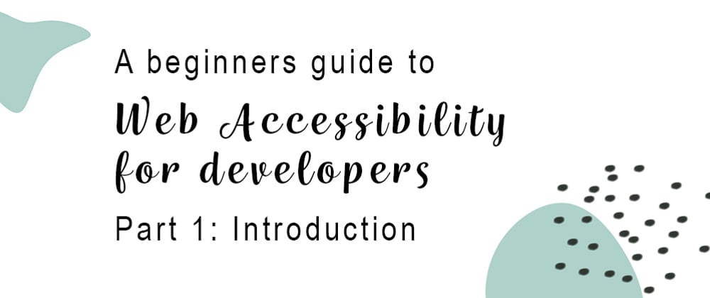 Cover image for Change your approach to accessibilty and get a better developer experience (and create more accessible 
websites)