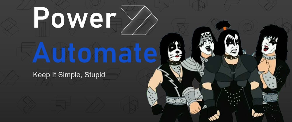 Cover image for Power Automate - Keep It Simple, Stupid