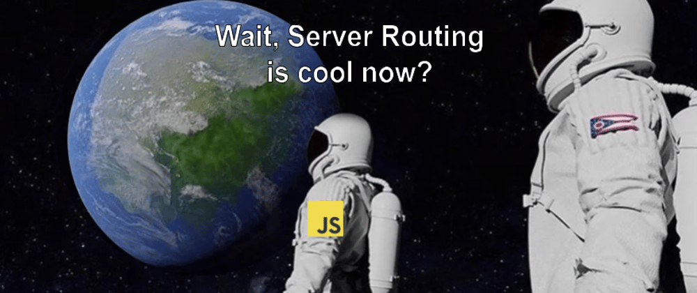 Cover image for The Return of Server Side Routing