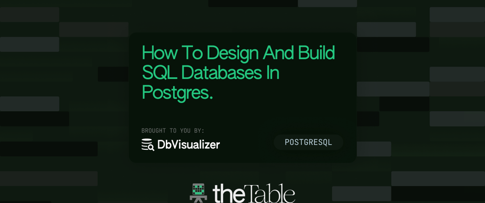 Cover image for How To Design And Build A Database In Postgres