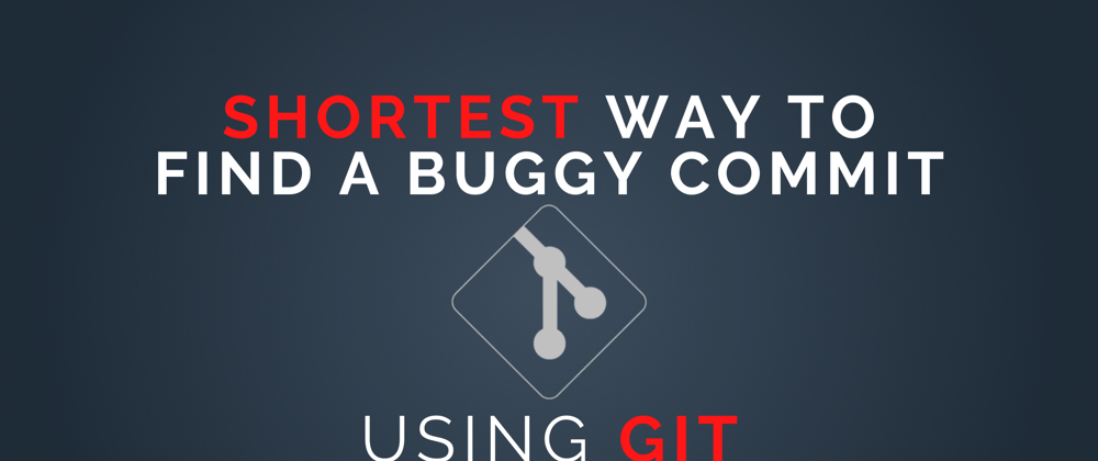 Cover image for Shortest way to find a buggy commit with Git