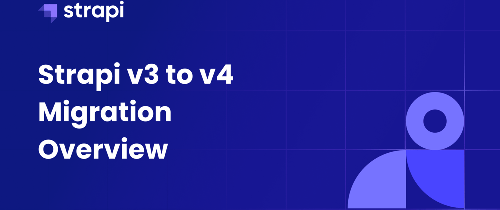 Cover image for How To Migrate From Strapi v3 to v4 Walkthrough