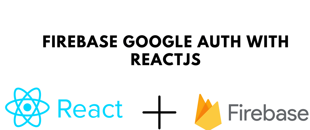 Cover image for How to Implement Firebase Google Authentication with ReactJS