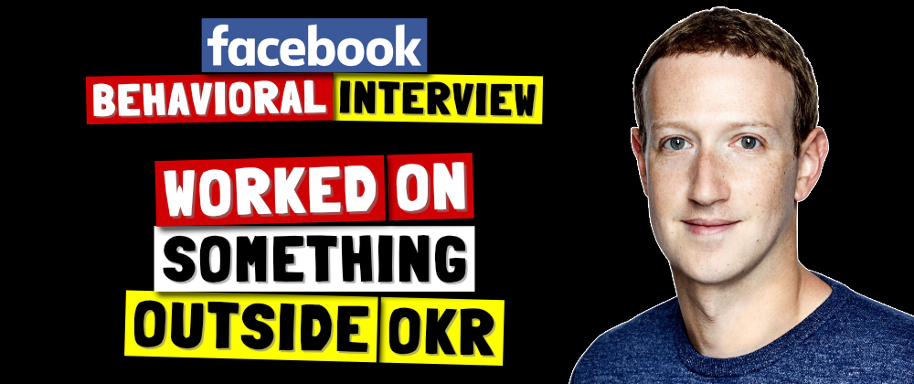 Cover image for ✅ Tell Me About A Time You Worked On Something Outside Your OKR | Facebook Behavioral Interview (Jedi) Series 🔥
