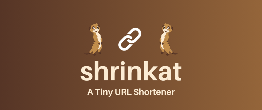 Cover image for Say Hello To shrinkat - A Tiny URL Shortener