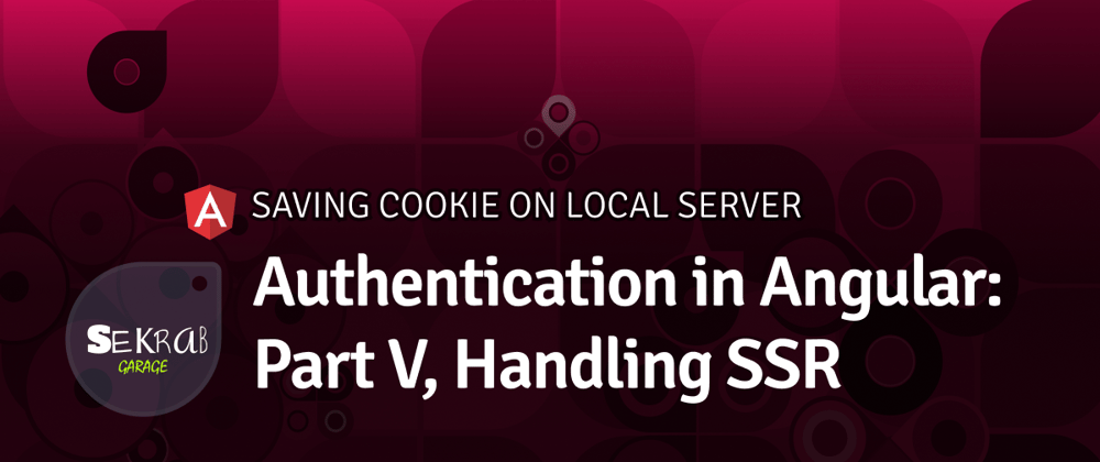 Cover image for Authentication in Angular: Part V, Handling SSR
