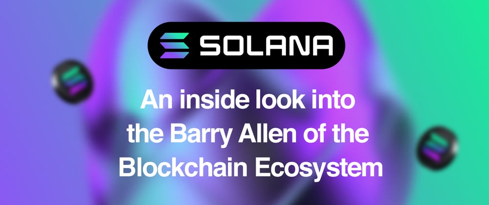 Cover image for An Overview of the Solana Blockchain and its Ecosystem