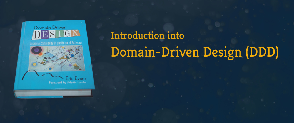 Cover image for Introduction into Domain-Driven Design (DDD)