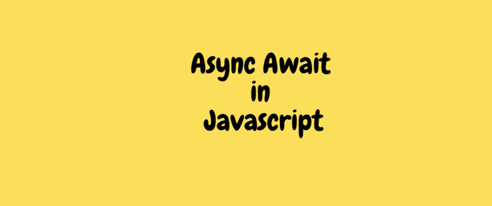 Cover image for Async Await in Javascript
